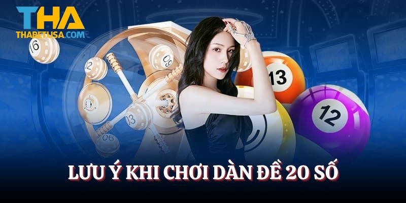 Lưu ý quan trọng khi sử dụng dàn 20 số