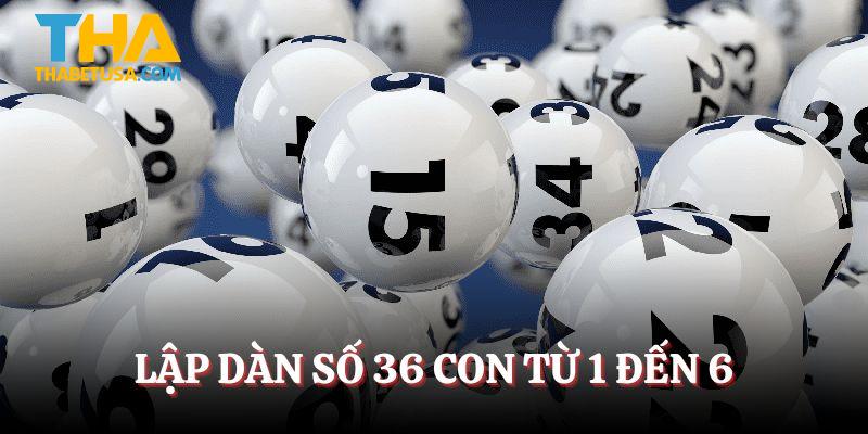 Lập dàn số 36 con từ 1 đến 6