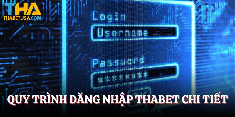 Quy trình đăng nhập THABET chi tiết
