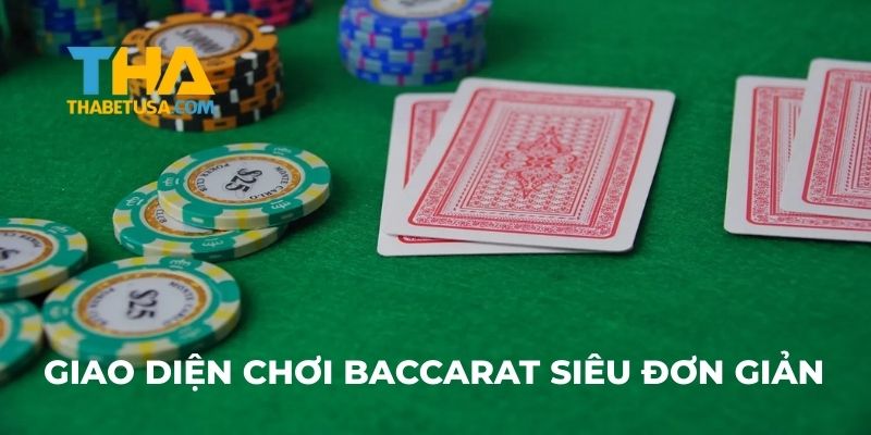 Giao diện chơi Baccarat siêu đơn giản