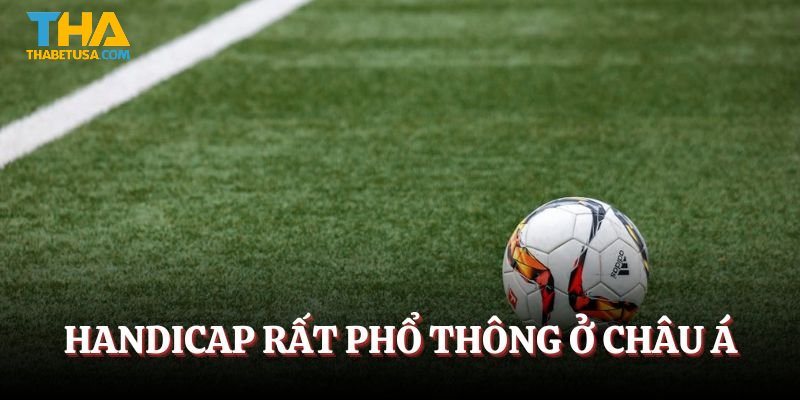 Handicap là một loại cược rất phổ thông ở Châu Á